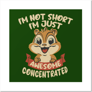 I'm not Short, I'm just Awesome Concentrated Posters and Art